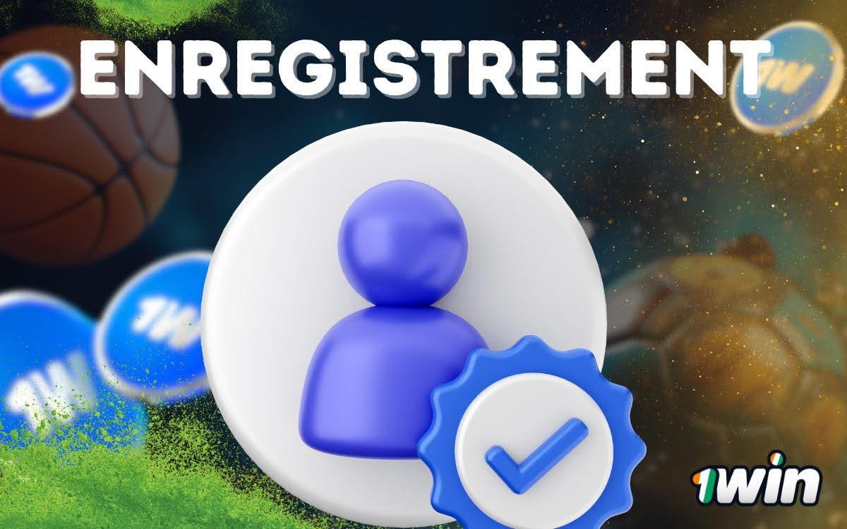 enregistrement 1win